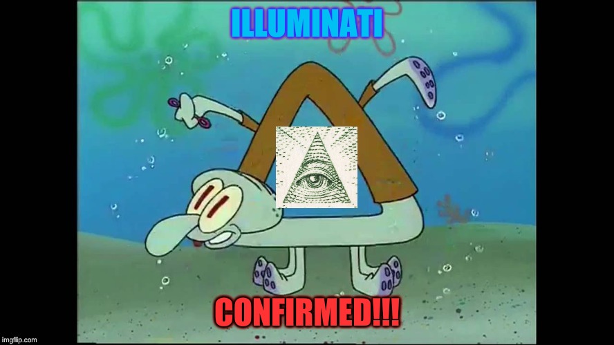 tryhard bubble blower | ILLUMINATI; CONFIRMED!!! | image tagged in funny memes | made w/ Imgflip meme maker