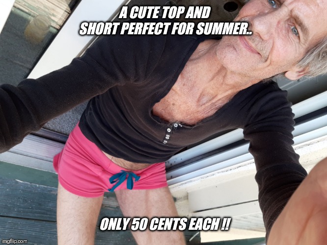A CUTE TOP AND SHORT PERFECT FOR SUMMER.. ONLY 50 CENTS EACH !! | made w/ Imgflip meme maker
