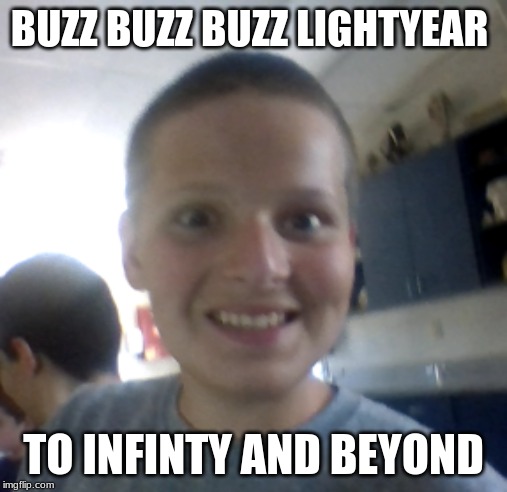BUZZ BUZZ BUZZ LIGHTYEAR; TO INFINTY AND BEYOND | image tagged in buzz lightyear | made w/ Imgflip meme maker