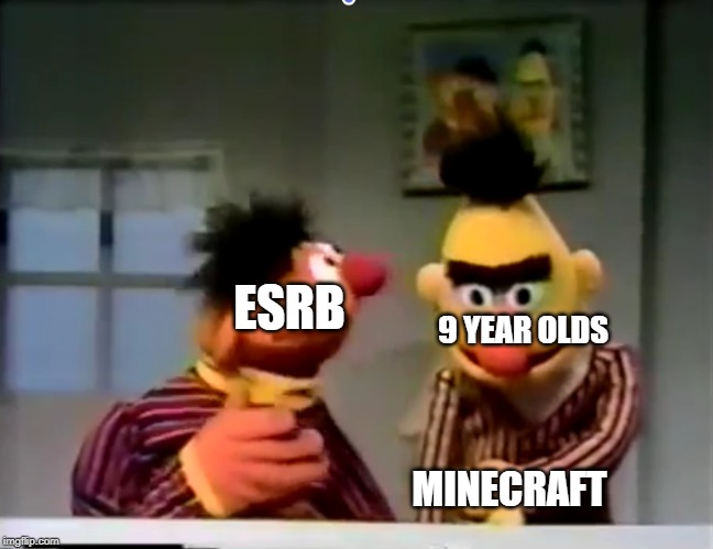 Ernie and Bert Outside of a Banana | ESRB; 9 YEAR OLDS; MINECRAFT | image tagged in ernie and bert outside of a banana | made w/ Imgflip meme maker
