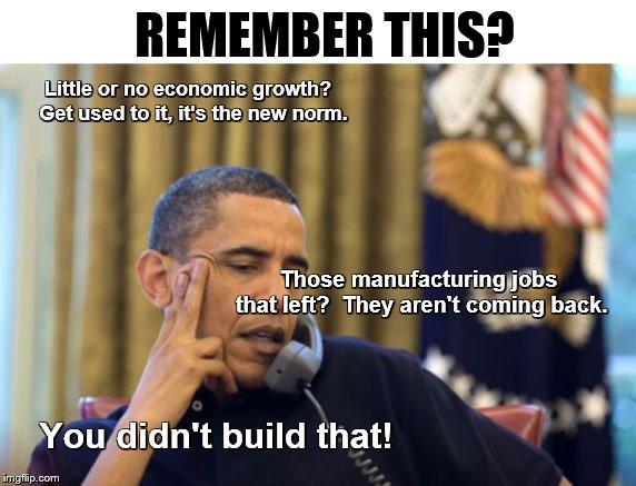 No I Can't Obama Meme | Little or no economic growth?  Get used to it, it's the new norm. Those manufacturing jobs that left?  They aren't coming back. You didn't b | image tagged in memes,no i cant obama | made w/ Imgflip meme maker