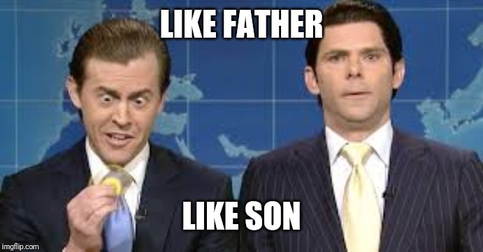 LIKE FATHER LIKE SON | made w/ Imgflip meme maker