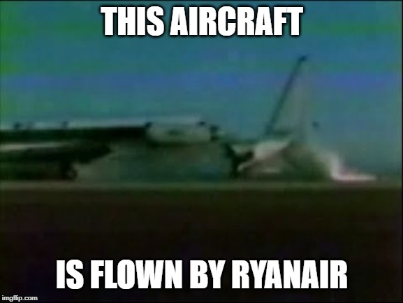 THIS AIRCRAFT; IS FLOWN BY RYANAIR | made w/ Imgflip meme maker