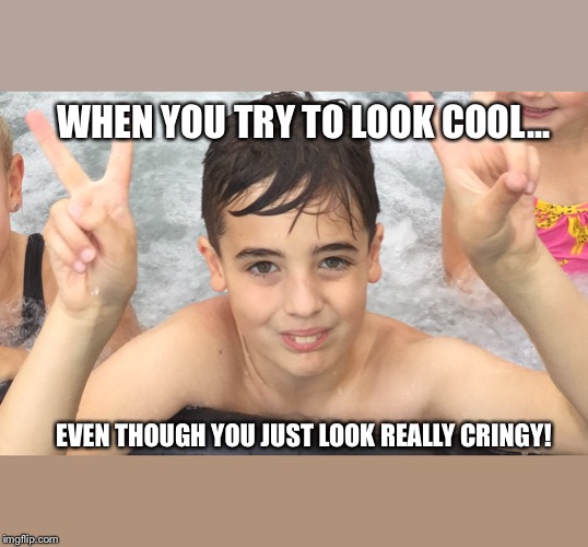 Dunno | WHEN YOU TRY TO LOOK COOL... EVEN THOUGH YOU JUST LOOK REALLY CRINGY! | image tagged in stupid | made w/ Imgflip meme maker