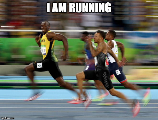 Usain Bolt running | I AM RUNNING | image tagged in usain bolt running | made w/ Imgflip meme maker