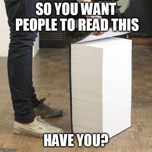 Huge Book of Demands | SO YOU WANT PEOPLE TO READ THIS HAVE YOU? | image tagged in huge book of demands | made w/ Imgflip meme maker