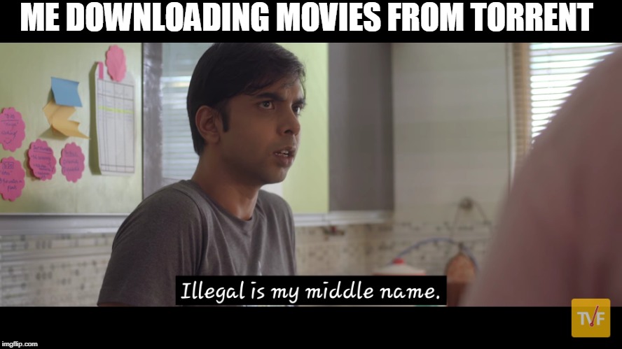  ME DOWNLOADING MOVIES FROM TORRENT | image tagged in illegal boy | made w/ Imgflip meme maker