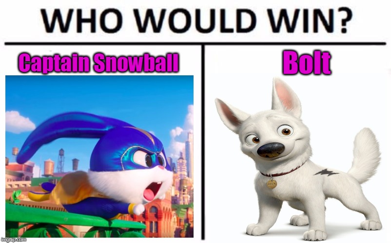 Who Would Win? Meme | Captain Snowball; Bolt | image tagged in memes,who would win | made w/ Imgflip meme maker