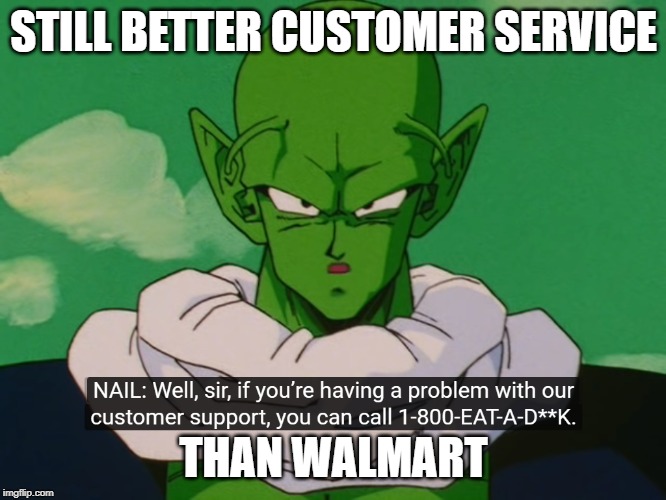 Still Better Customer Service | STILL BETTER CUSTOMER SERVICE; THAN WALMART | image tagged in still better customer service | made w/ Imgflip meme maker