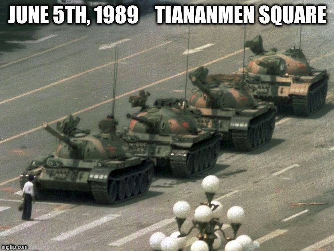 Tank Man | JUNE 5TH, 1989    TIANANMEN SQUARE | image tagged in tank man,tianenmen square,on this day,tank guy | made w/ Imgflip meme maker