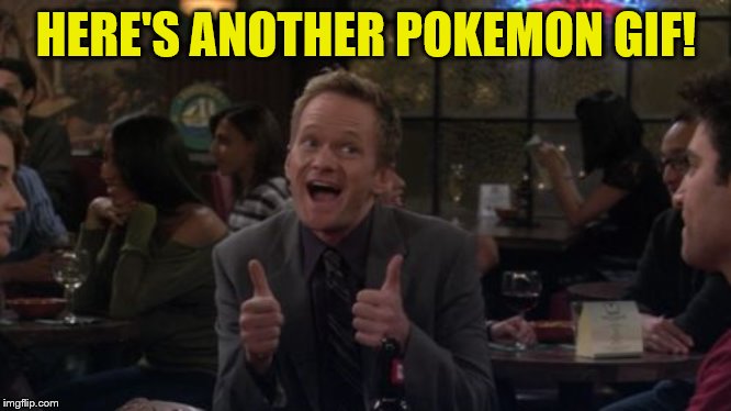 Barney Stinson Win Meme | HERE'S ANOTHER POKEMON GIF! | image tagged in memes,barney stinson win | made w/ Imgflip meme maker