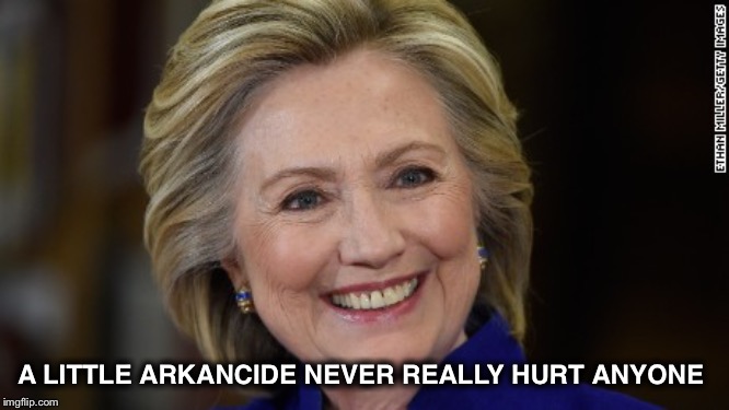 A LITTLE ARKANCIDE NEVER REALLY HURT ANYONE | made w/ Imgflip meme maker