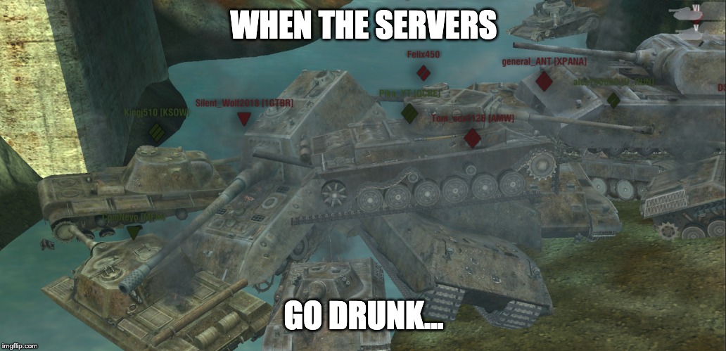 WHEN THE SERVERS; GO DRUNK... | made w/ Imgflip meme maker