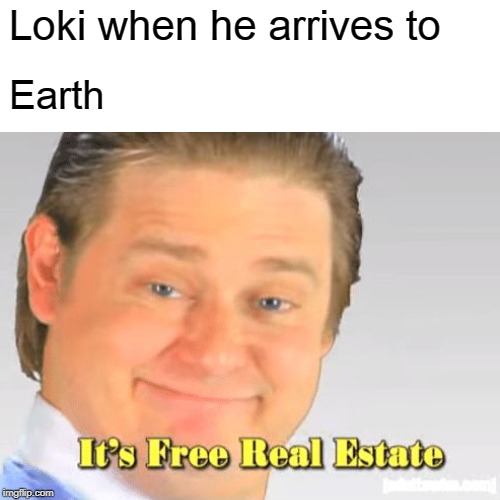 Loki When He Arrives To Earth | Loki when he arrives to; Earth | image tagged in loki,marvel | made w/ Imgflip meme maker