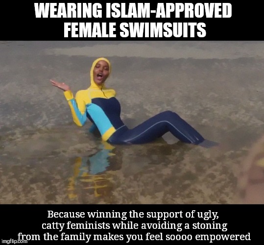 Islam-approved female swimsuits | WEARING ISLAM-APPROVED FEMALE SWIMSUITS; Because winning the support of ugly, catty feminists while avoiding a stoning from the family makes you feel soooo empowered | image tagged in model halima aden,ridiculous,liberal hypocrisy,muslims,hypocritical feminist | made w/ Imgflip meme maker