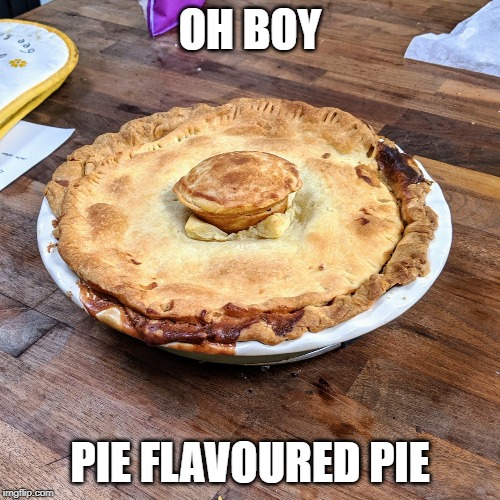 I baked you a pie | OH BOY; PIE FLAVOURED PIE | image tagged in asdfmovie,pie,memes | made w/ Imgflip meme maker