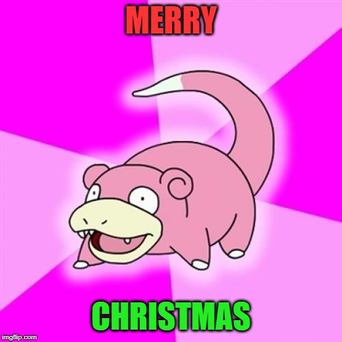 SLOWPOKE |  MERRY; CHRISTMAS | image tagged in memes,slowpoke,funny memes | made w/ Imgflip meme maker