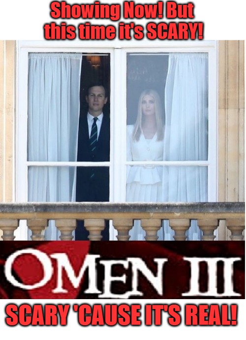 A New American Gothic | Showing Now! But this time it's SCARY! SCARY 'CAUSE IT'S REAL! | image tagged in donald trump,ivanka trump,jared kushner,politcs,omen iii,funny | made w/ Imgflip meme maker