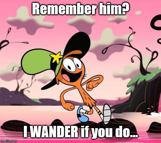 WOY Bad Pun | Remember him? I WANDER if you do... | image tagged in wander over yonder | made w/ Imgflip meme maker