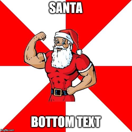 Jersey Santa Meme | SANTA BOTTOM TEXT | image tagged in memes,jersey santa | made w/ Imgflip meme maker