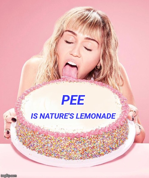 Cake PSA | IS NATURE'S LEMONADE; PEE | image tagged in cake psa | made w/ Imgflip meme maker