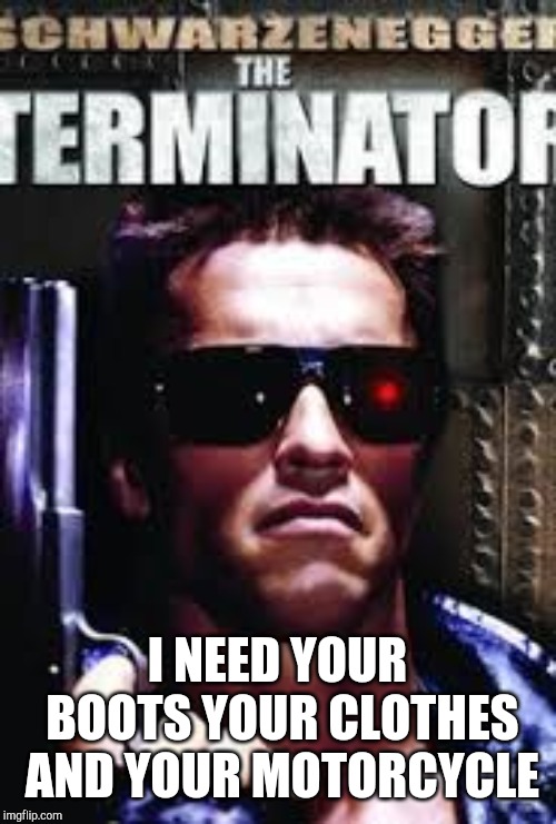 terminator give me your clothes quote