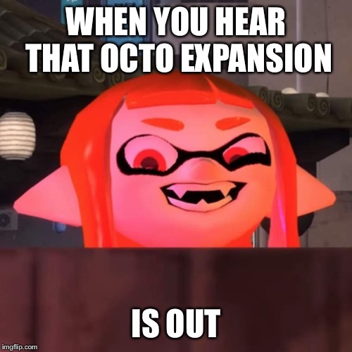 Did you say woomy? | WHEN YOU HEAR THAT OCTO EXPANSION; IS OUT | image tagged in did you say woomy | made w/ Imgflip meme maker