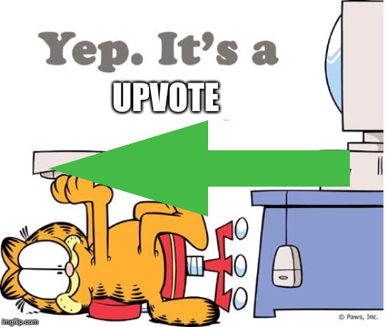 garfield hates mondays | UPVOTE | image tagged in garfield hates mondays | made w/ Imgflip meme maker