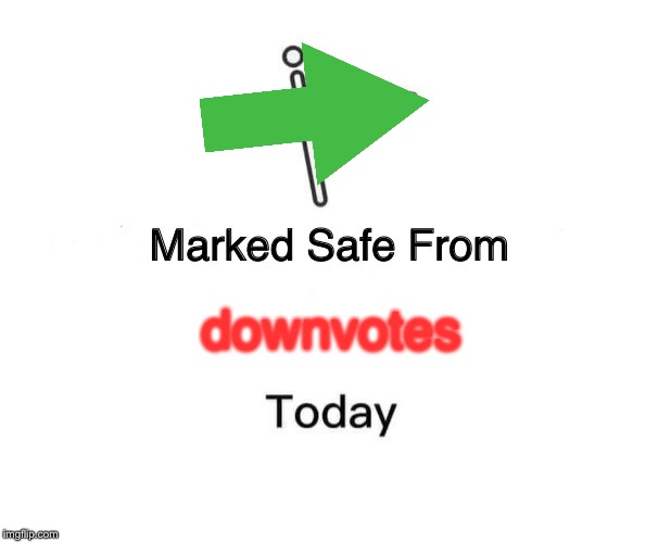 Marked Safe From Meme | downvotes | image tagged in memes,marked safe from | made w/ Imgflip meme maker