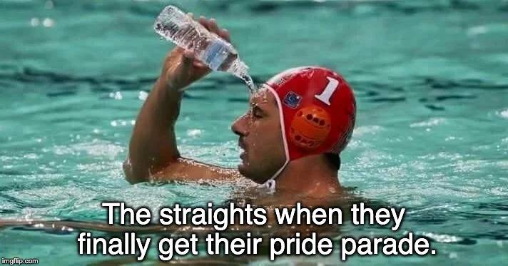 The Straights | The straights when they finally get their pride parade. | image tagged in gay pride,lgbt,water bottle | made w/ Imgflip meme maker
