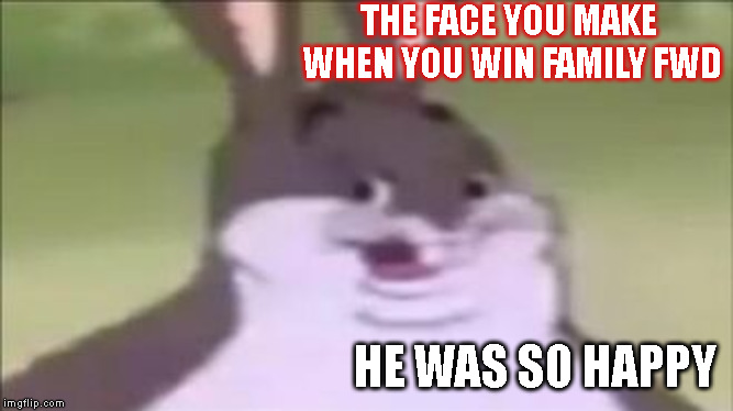 winner | THE FACE YOU MAKE WHEN YOU WIN FAMILY FWD; HE WAS SO HAPPY | image tagged in the most interesting man in the world | made w/ Imgflip meme maker