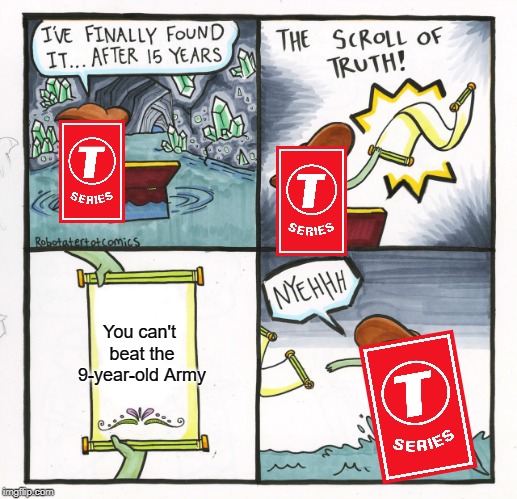 The Scroll Of Truth Meme | You can't beat the 9-year-old Army | image tagged in memes,the scroll of truth | made w/ Imgflip meme maker
