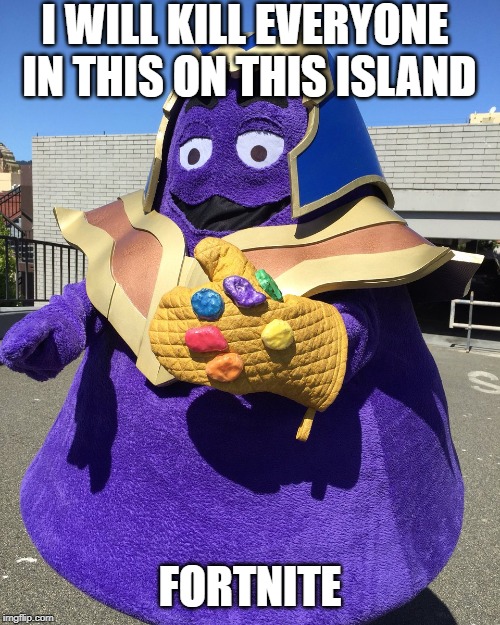 Thanos From Fortnite | I WILL KILL EVERYONE IN THIS ON THIS ISLAND; FORTNITE | image tagged in thanos from fortnite | made w/ Imgflip meme maker