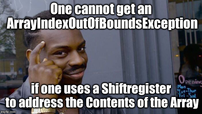 Roll Safe Think About It Meme | One cannot get an ArrayIndexOutOfBoundsException; if one uses a Shiftregister to address the Contents of the Array | image tagged in memes,roll safe think about it | made w/ Imgflip meme maker