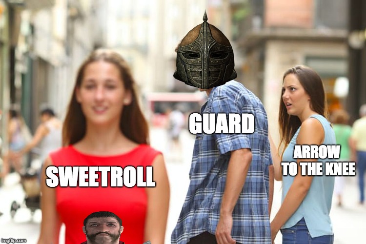 GUARD; ARROW TO THE KNEE; SWEETROLL | image tagged in memes | made w/ Imgflip meme maker