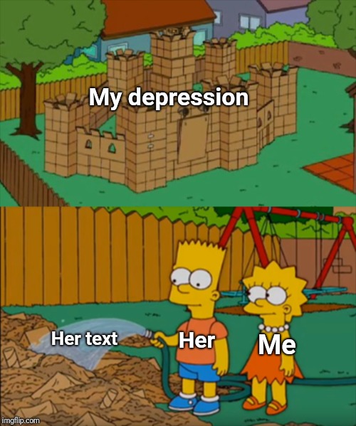 Hi | My depression; Her; Her text; Me | image tagged in simpsons castle,crush,depression,text,texting | made w/ Imgflip meme maker