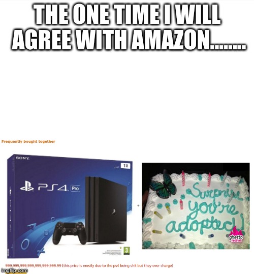 ps4 is DOO DOO (aka trash) | THE ONE TIME I WILL AGREE WITH AMAZON........ | image tagged in ps4,xbox better,funny,memes | made w/ Imgflip meme maker