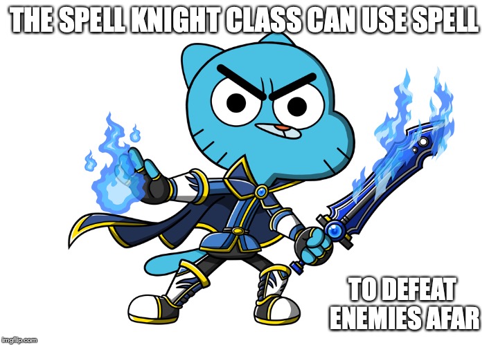 Gumball the Spell Knight | THE SPELL KNIGHT CLASS CAN USE SPELL; TO DEFEAT ENEMIES AFAR | image tagged in spell knight,knight,the amazing world of gumball,gumball watterson,memes | made w/ Imgflip meme maker