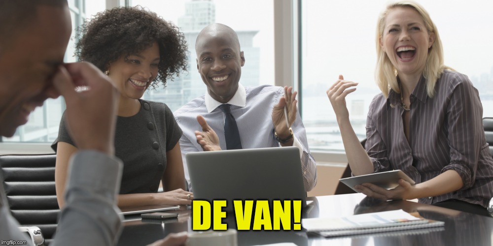 Laughing Office | DE VAN! | image tagged in laughing office | made w/ Imgflip meme maker