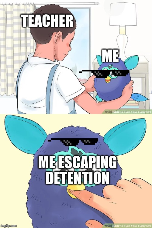 TEACHER; ME; ME ESCAPING DETENTION | image tagged in memes | made w/ Imgflip meme maker