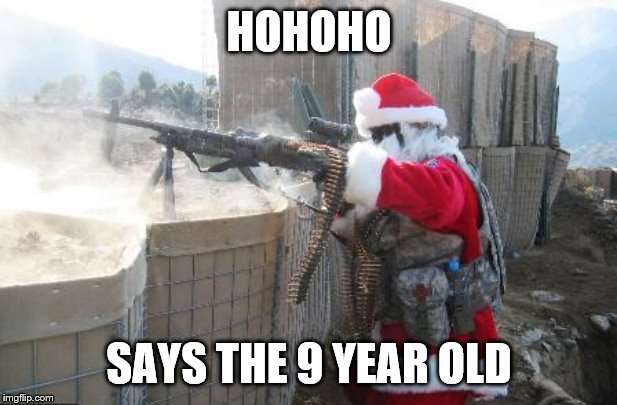 Hohoho Meme | HOHOHO SAYS THE 9 YEAR OLD | image tagged in memes,hohoho | made w/ Imgflip meme maker