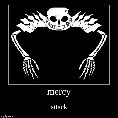 mercy | attack | image tagged in funny,demotivationals | made w/ Imgflip demotivational maker