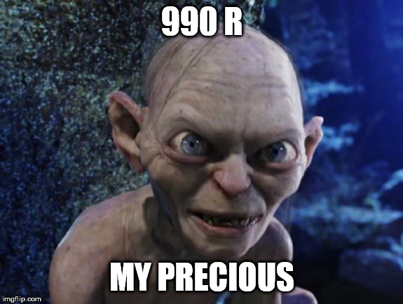 Angry Gollum | 990 R; MY PRECIOUS | image tagged in angry gollum | made w/ Imgflip meme maker