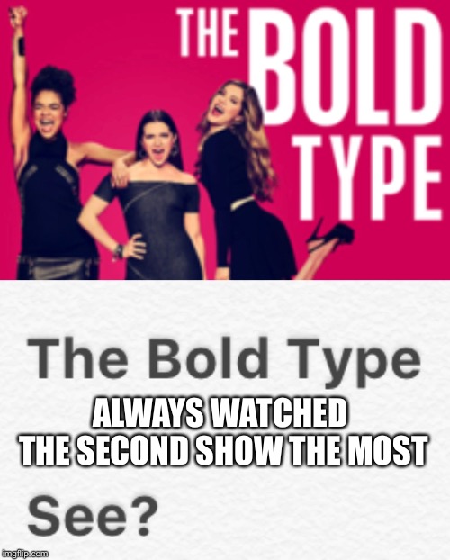 Love watching these two shows, but.... | ALWAYS WATCHED THE SECOND SHOW THE MOST | image tagged in tv shows,puns,word play | made w/ Imgflip meme maker
