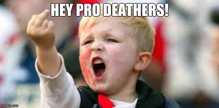 Kid Finger | HEY PRO DEATHERS! | image tagged in kid finger | made w/ Imgflip meme maker