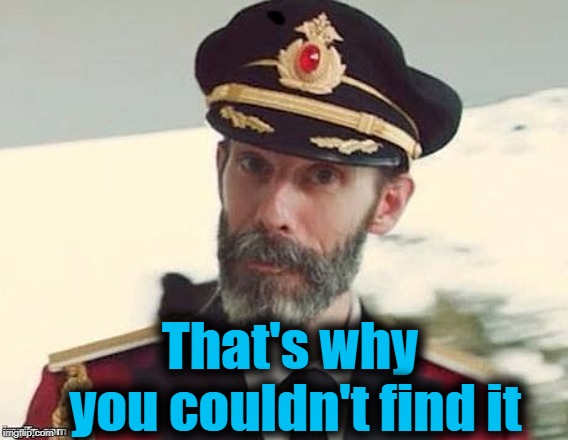 Captain Obvious | That's why you couldn't find it | image tagged in captain obvious | made w/ Imgflip meme maker