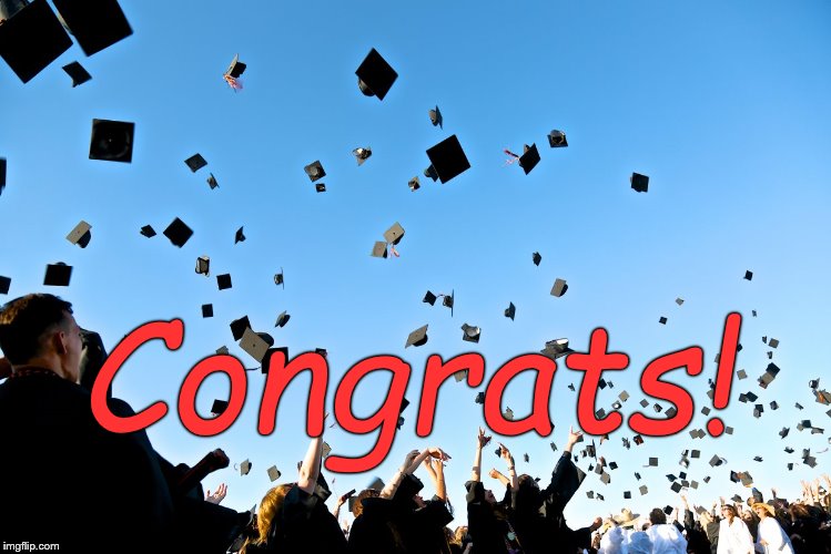 'Tis the season. Congratudamnlations! | Congrats! | image tagged in graduation,traditional hat toss,look out below,congratudamnlations,congratulations,douglie | made w/ Imgflip meme maker