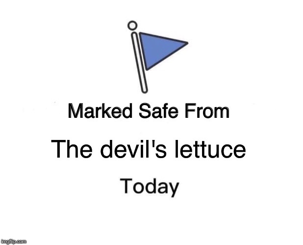 Marked Safe From | The devil's lettuce | image tagged in memes,marked safe from | made w/ Imgflip meme maker