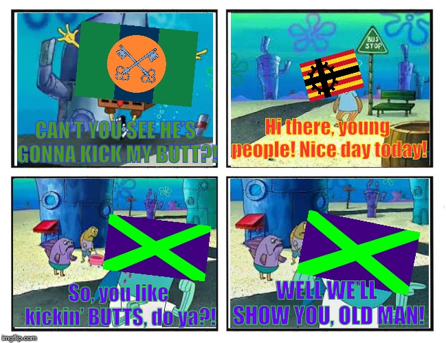 I think I summed up my faction’s origins in one Spongebob scene.. | Hi there, young people! Nice day today! CAN’T YOU SEE HE’S GONNA KICK MY BUTT?! WELL WE’LL SHOW YOU, OLD MAN! So, you like kickin’ BUTTS, do ya?! | image tagged in rage comic template,roleplaying,funny memes,spongebob squarepants | made w/ Imgflip meme maker