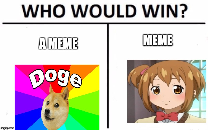 a soul eater not meme | MEME; A MEME | image tagged in memes,who would win | made w/ Imgflip meme maker